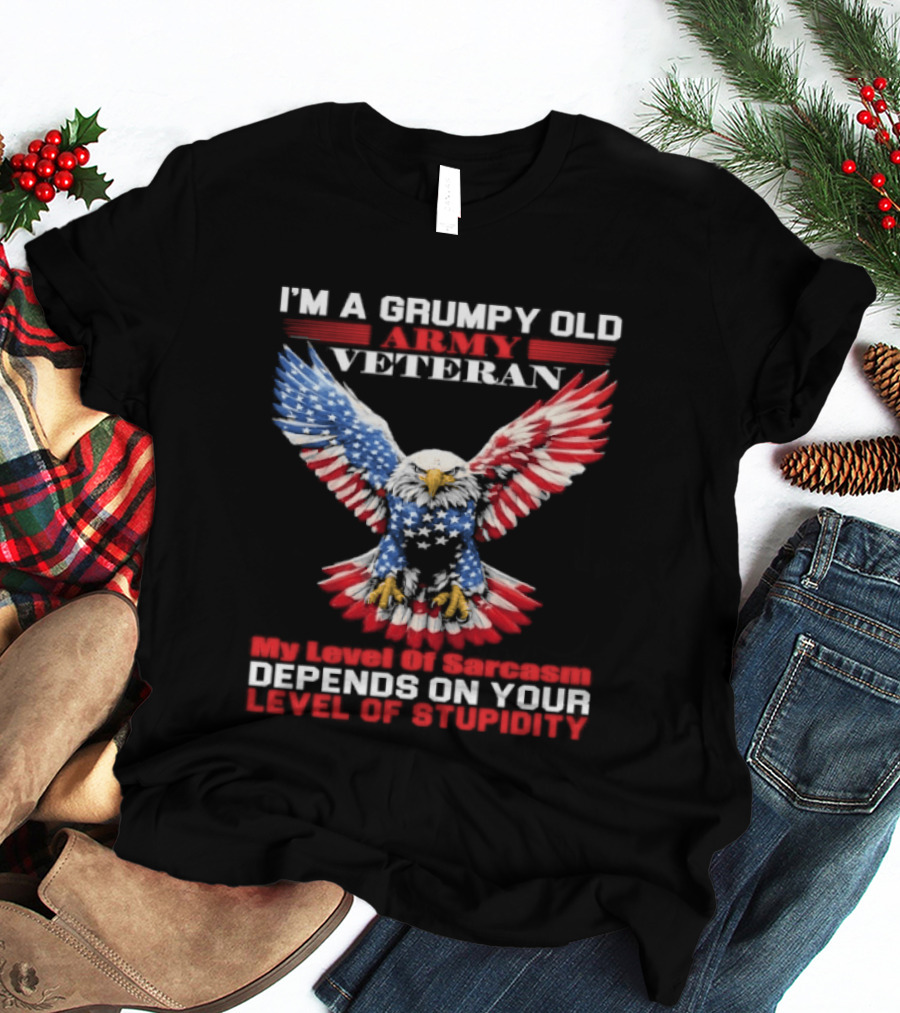 Grumpy Old Army Veteran Sarcasm Depends On Your Stupidity Patriotic Eagle T-Shirt