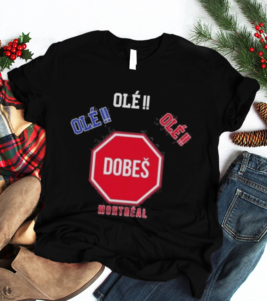 OlÉ DobeŠ Montreal OlÉ!! T-Shirt