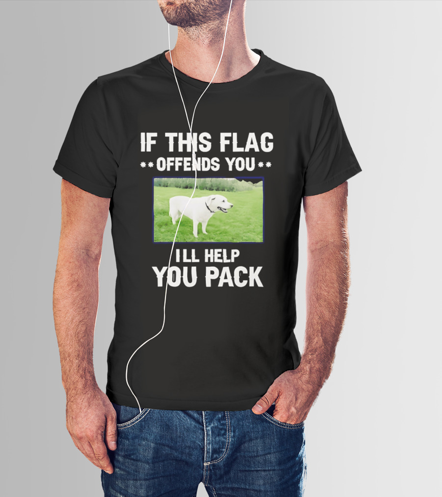 If This Flag Offends You I'll Help You Pack Dog Image In Field T-Shirt