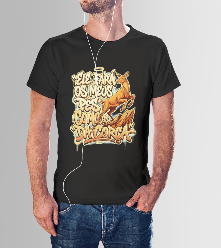 Ele Fará Os Meus Pés Como Os Da Corça T-Shirt