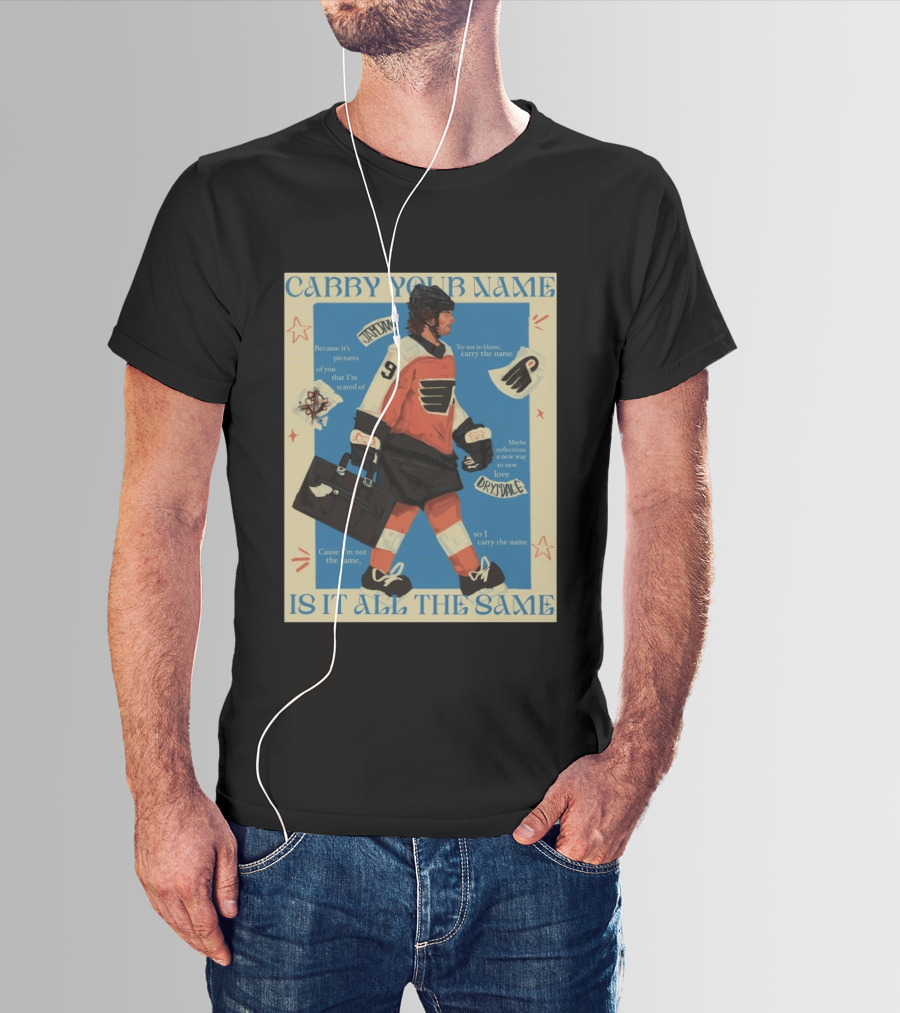 Philadelphia Flyers Carry Your Name Is It All The Same JamJam Drysdale T-Shirt