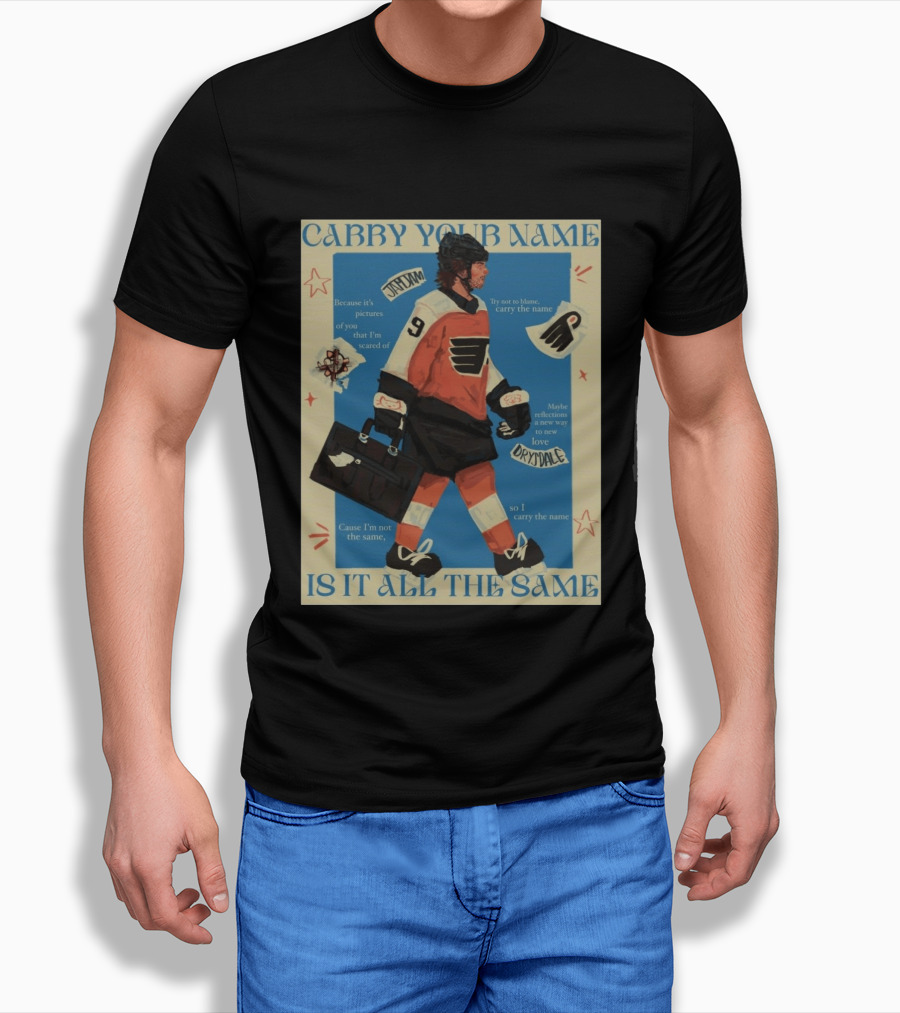 Philadelphia Flyers Carry Your Name Is It All The Same JamJam Drysdale T-Shirt