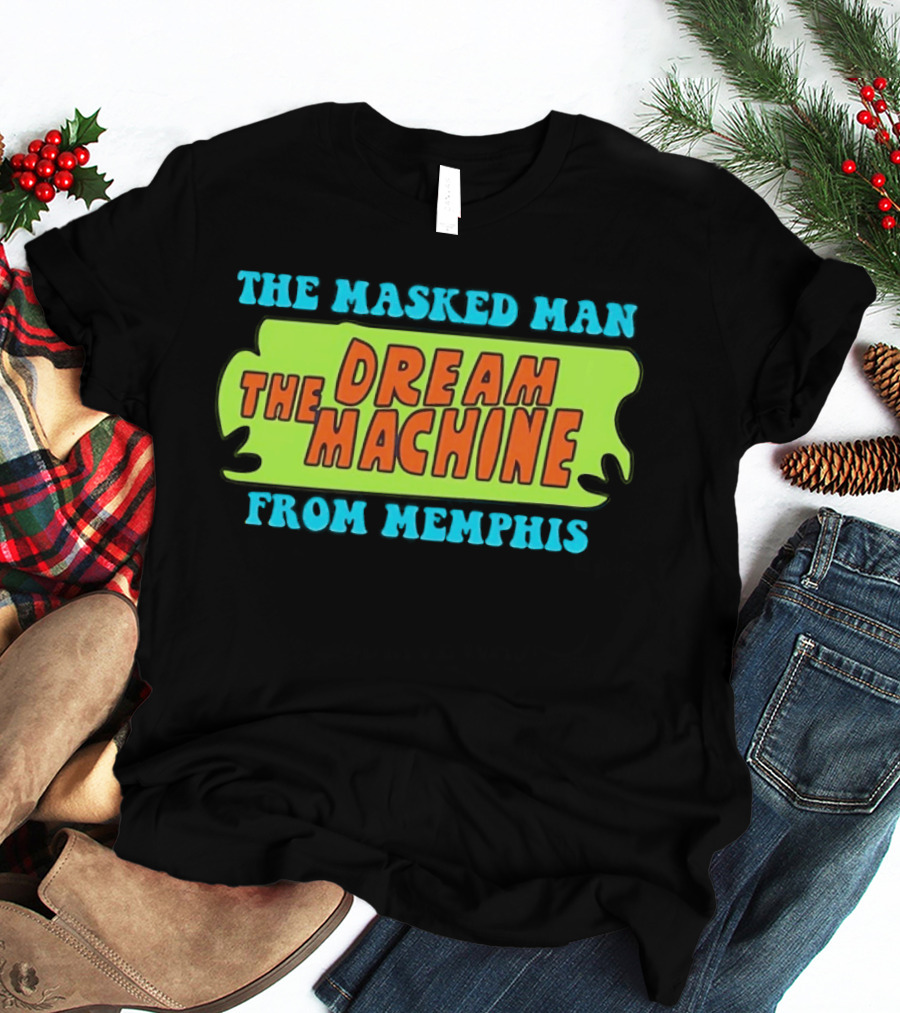 The Masked Man The Dream Machine From Memphis T-Shirt