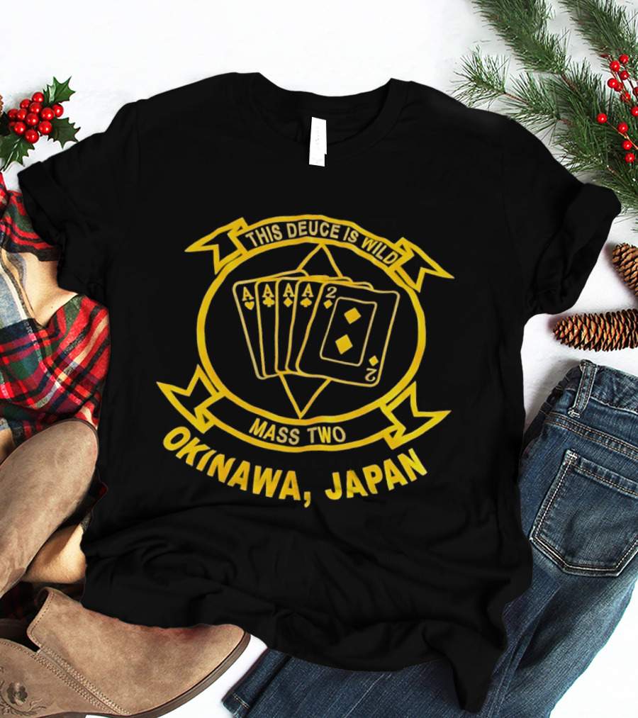 This Deuce Is Wild Mass Two Okinawa Japan T-Shirt