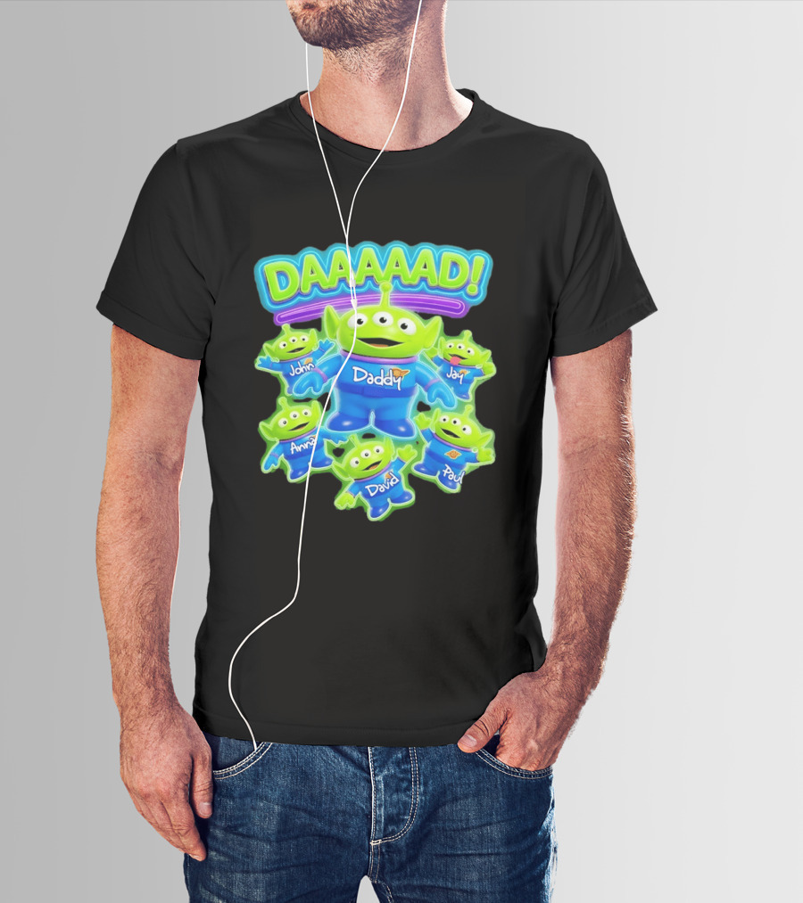Toy Story Aliens DAAAAD Daddy John Jay Anna David Paul T-Shirt