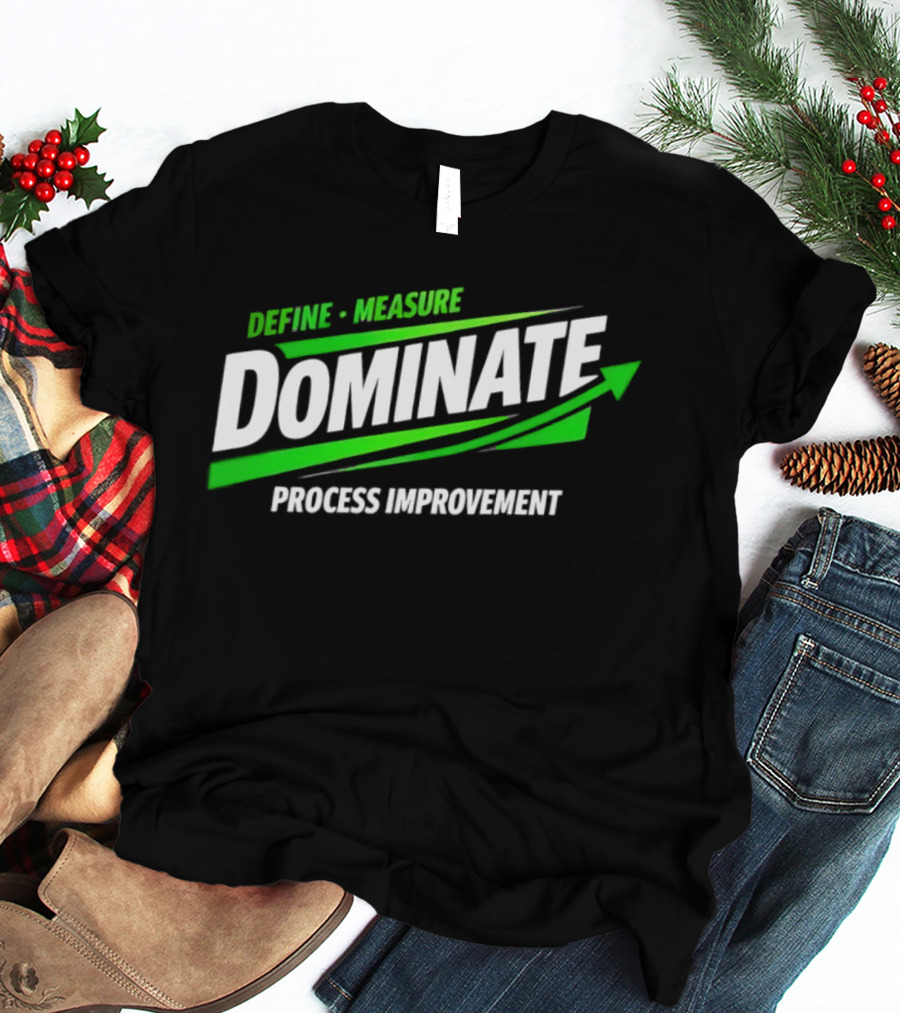 Define Measure Dominate Process Improvement Arrow T-Shirt