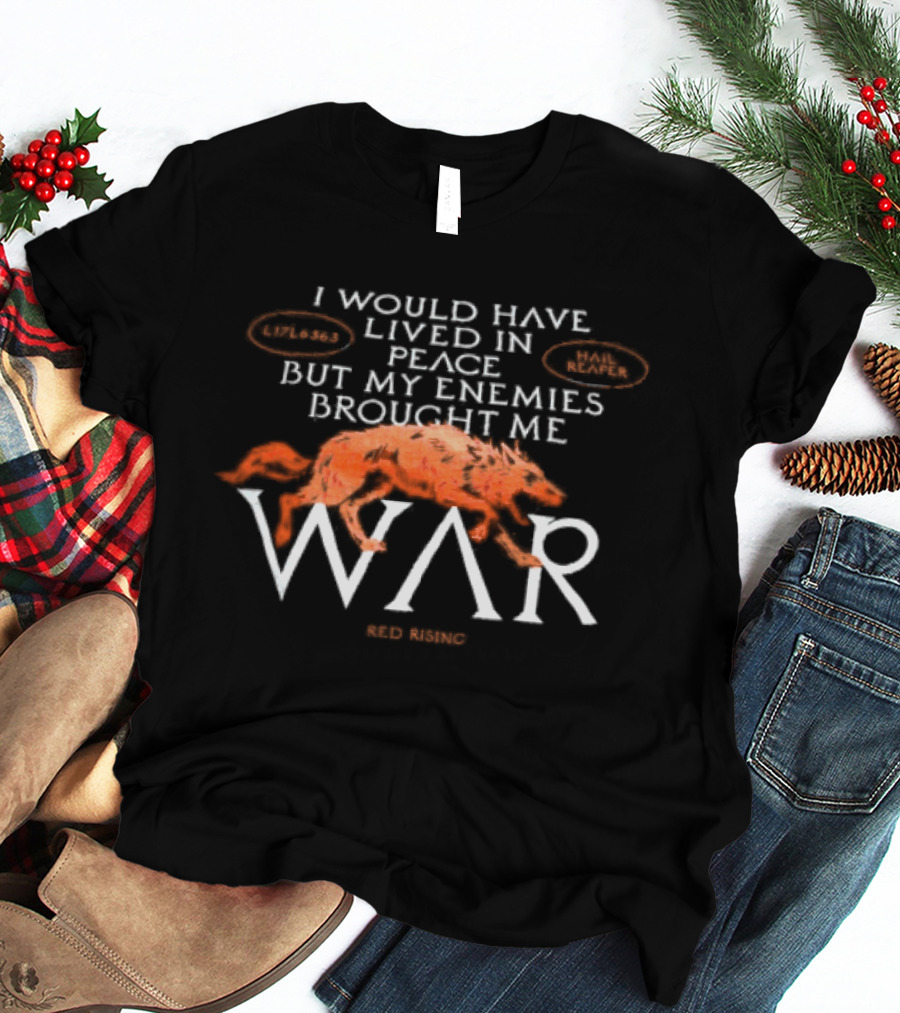 I Would Have Lived In Peace But My Enemies Brought Me War Wolf T-Shirt
