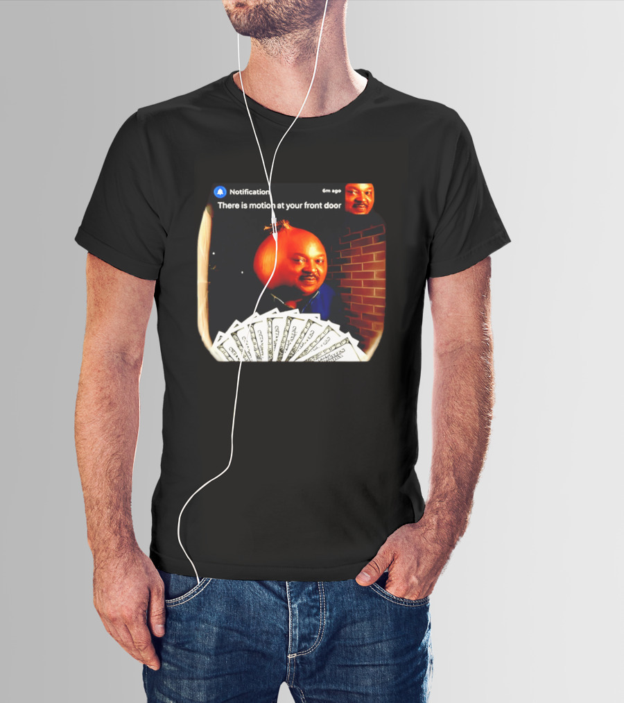 Notification There Is Motion At Your Front Door Onion Head Meme T-Shirt