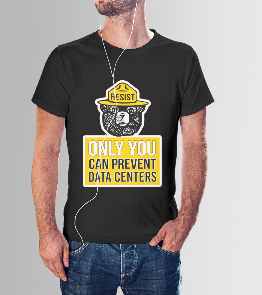 Resist Only You Can Prevent Data Centers Smokey Bear T-Shirt