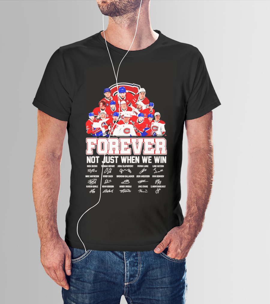 Montreal Canadiens Forever Not Just When We Win Team Signatures T-Shirt