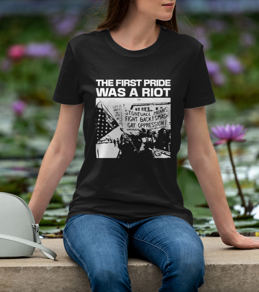 The First Pride Was A Riot Stonewall Means Fight Back Smash Gay Oppression T-Shirt