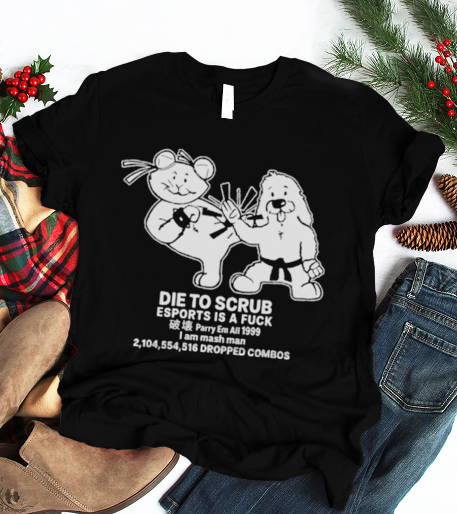 Die To Scrub Esports Is A Fuck 2,104,984,196 Dropped Combos T-Shirt