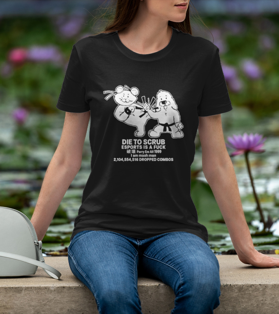 Die To Scrub Esports Is A Fuck 2,104,984,196 Dropped Combos T-Shirt