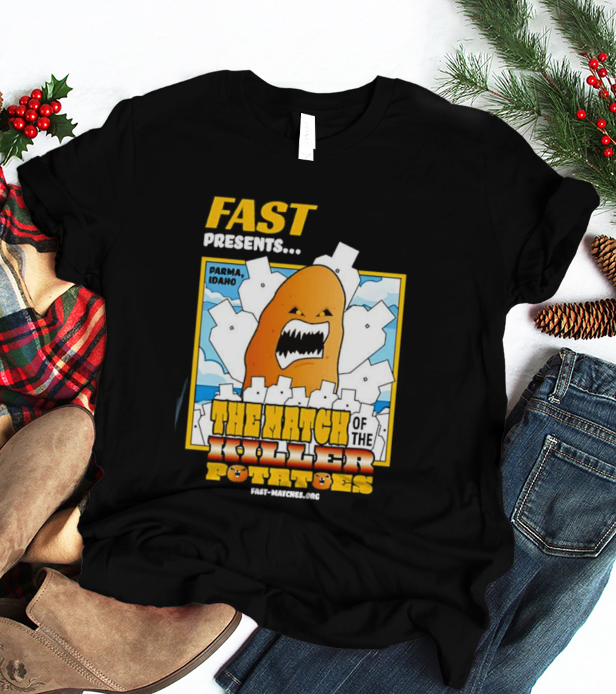 FAST Presents The Attack Of The Killer Potatoes T-Shirt