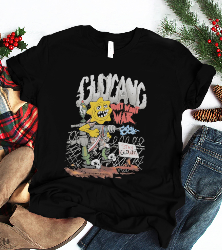 GloGang Don't Want War Stay Glo Up Character With Weapon And Caution Sign T-Shirt