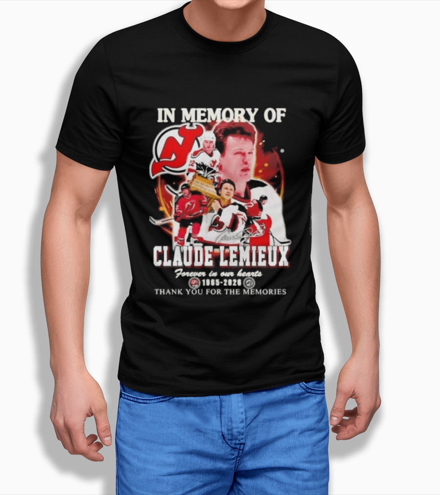In Memory Of Claude Lemieux Forever In Our Hearts 1965 2026 Thank You For The Memories New Jersey Hockey Legend T-Shirt