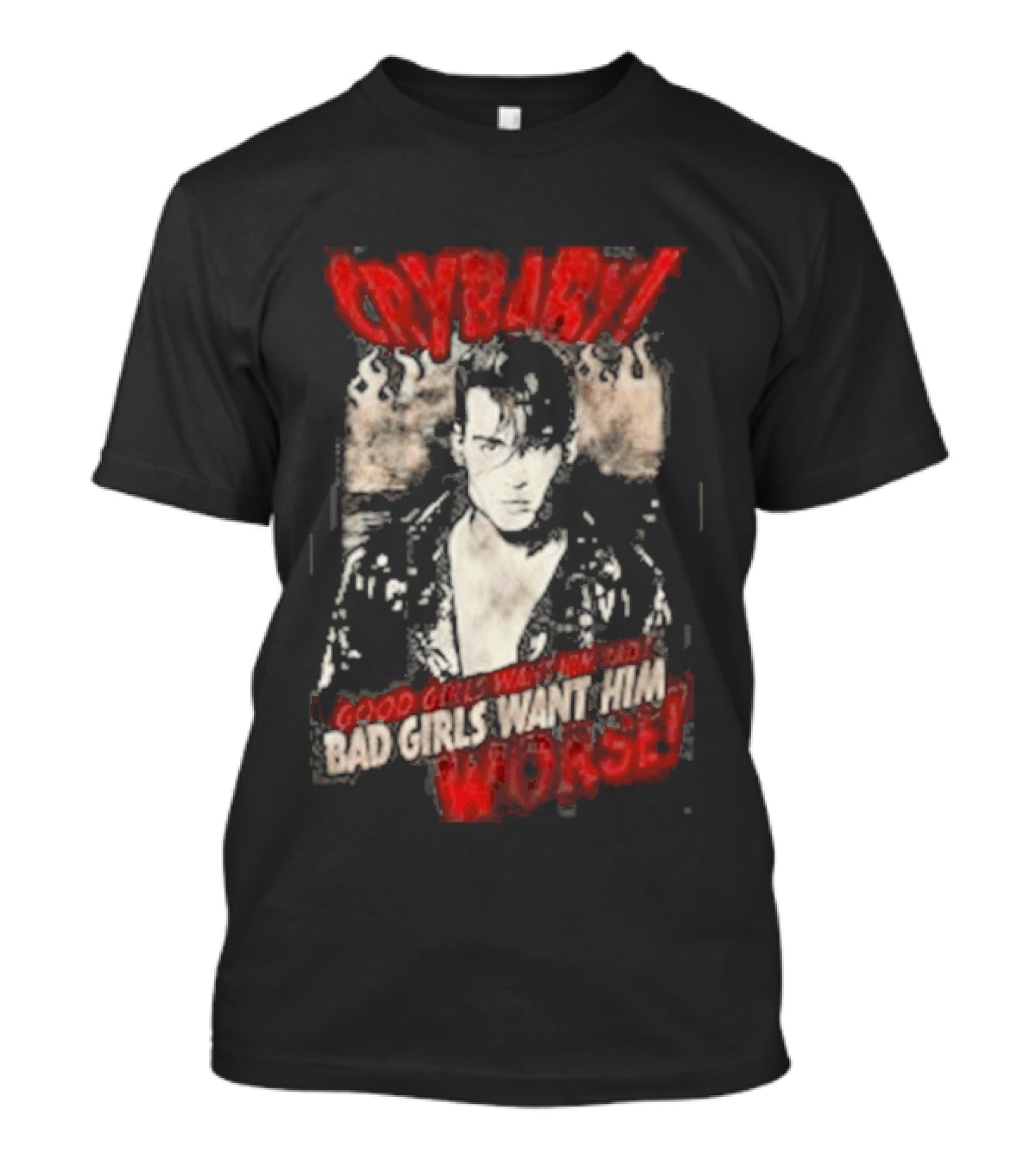 Cry Baby Johnny Depp Good Girls Want Him Bad Girls Want Him Worse T-Shirt