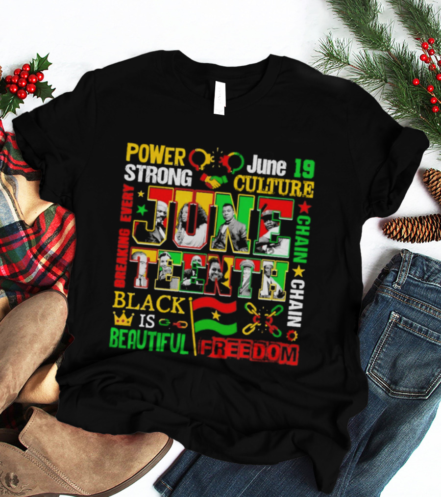 Power Strong Culture Juneteenth Breaking Every Chain Black Is Beautiful Freedom June 19 T-Shirt
