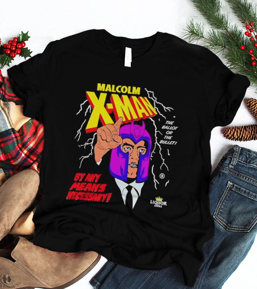 Malcolm X Man The Ballot Or The Bullet By Any Means Necessary Magneto X Men T-Shirt