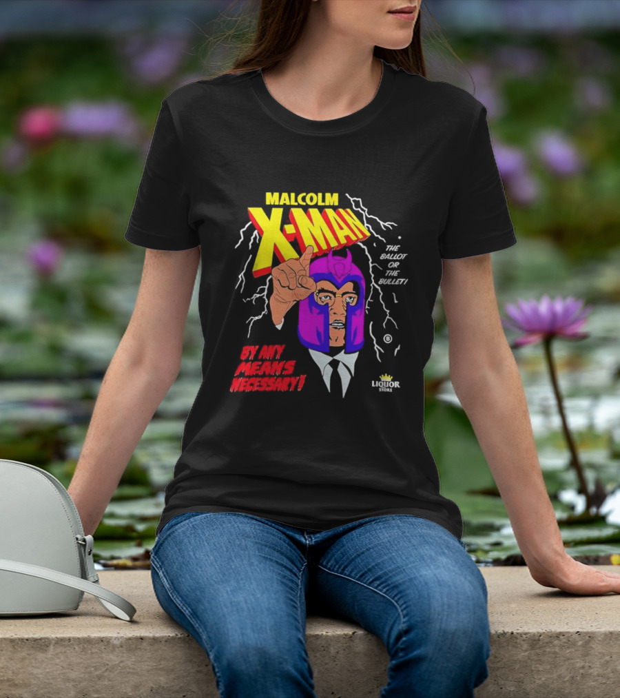 Malcolm X Man The Ballot Or The Bullet By Any Means Necessary Magneto X Men T-Shirt