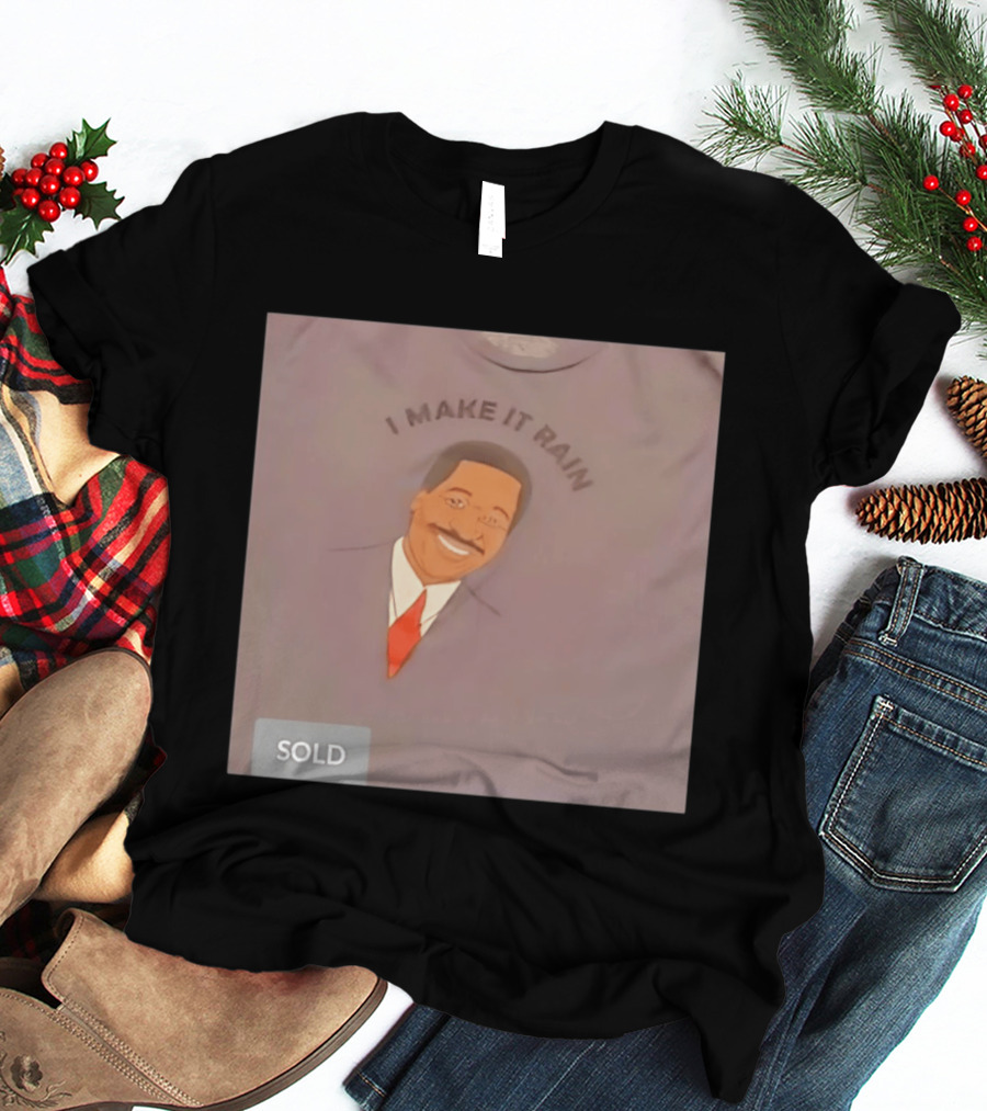 I Make It Rain Steve Pool T-Shirt