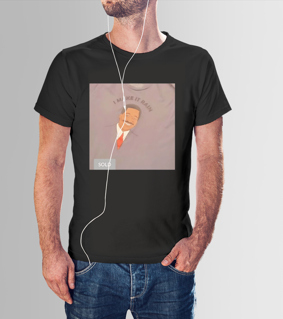 I Make It Rain Steve Pool T-Shirt