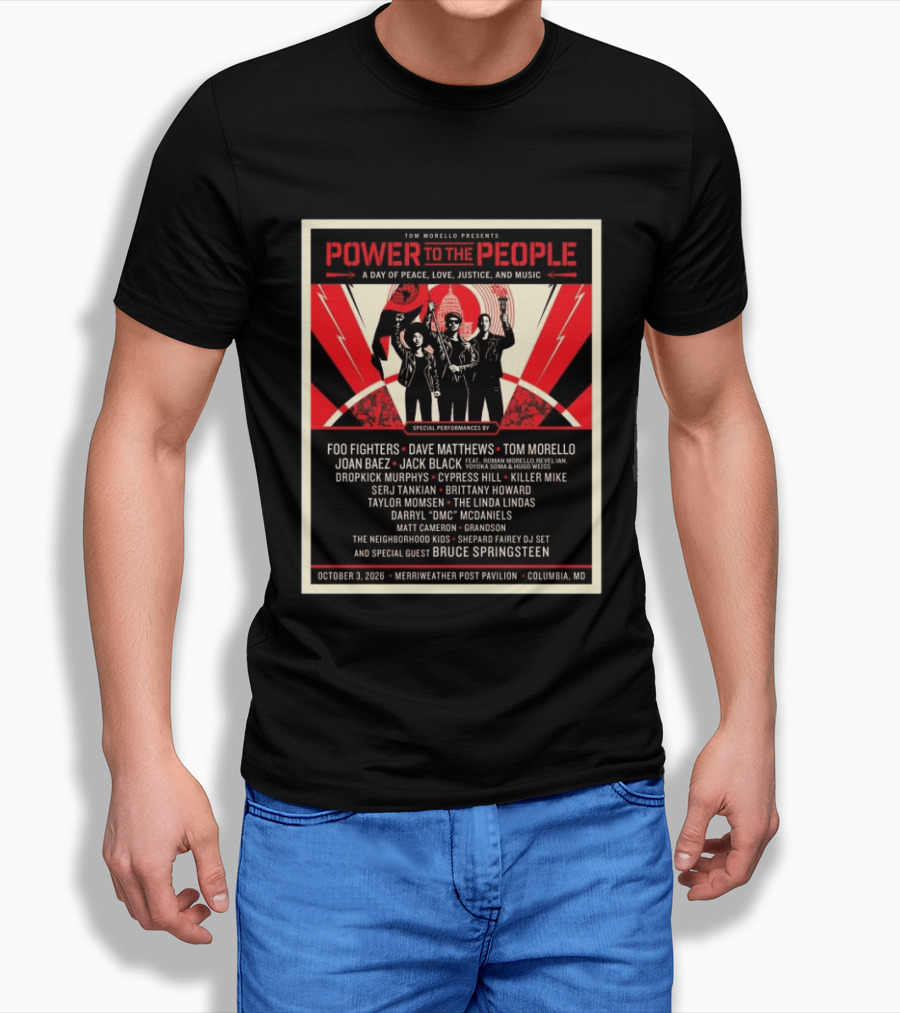Tom Morello Power To The People Day Of Peace Love Justice And Music Foo Fighters Dave Matthews Bruce Springsteen October 3 2026 Columbia MD T-Shirt