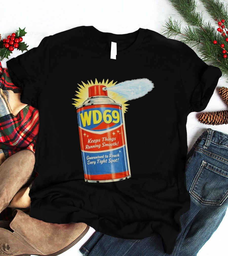 WD69 Keeps Things Running Smooth Guaranteed To Reach Every Tight Spot T-Shirt