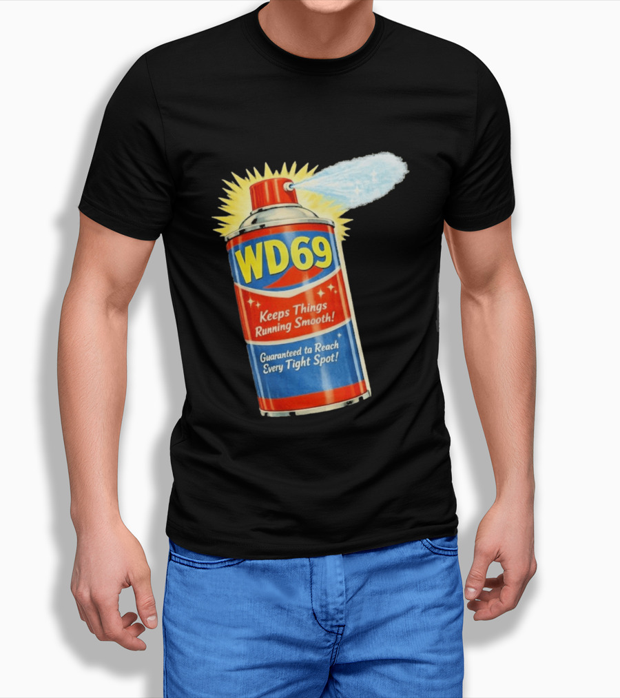 WD69 Keeps Things Running Smooth Guaranteed To Reach Every Tight Spot T-Shirt