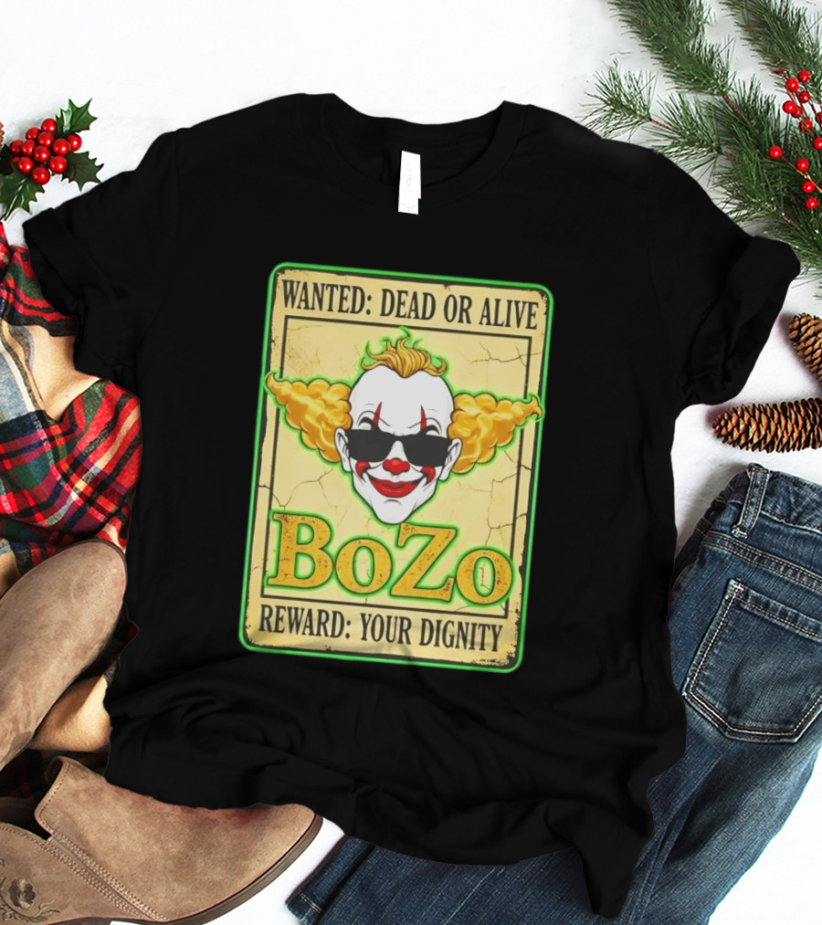 Bozo Wanted Dead Or Alive Clown Reward Your Dignity T-Shirt