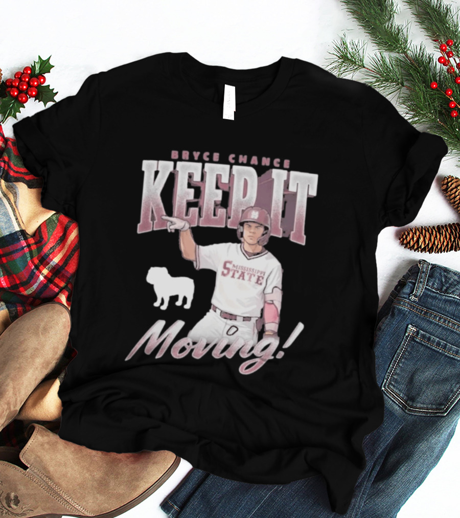 Bryce Chance Mississippi State Keep It Moving Bulldog Baseball T-Shirt