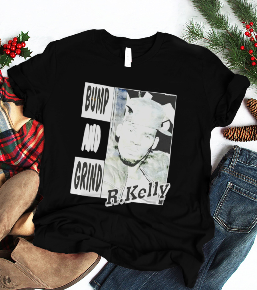 Bump And Grind R Kelly T-Shirt