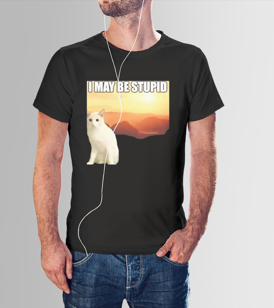 I May Be Stupid Cat With Sunrise T-Shirt