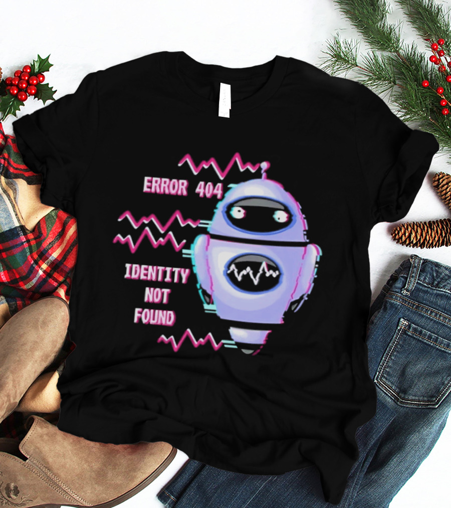 Error 404 Identity Not Found Robot Graphic With Glitch Effect T-Shirt