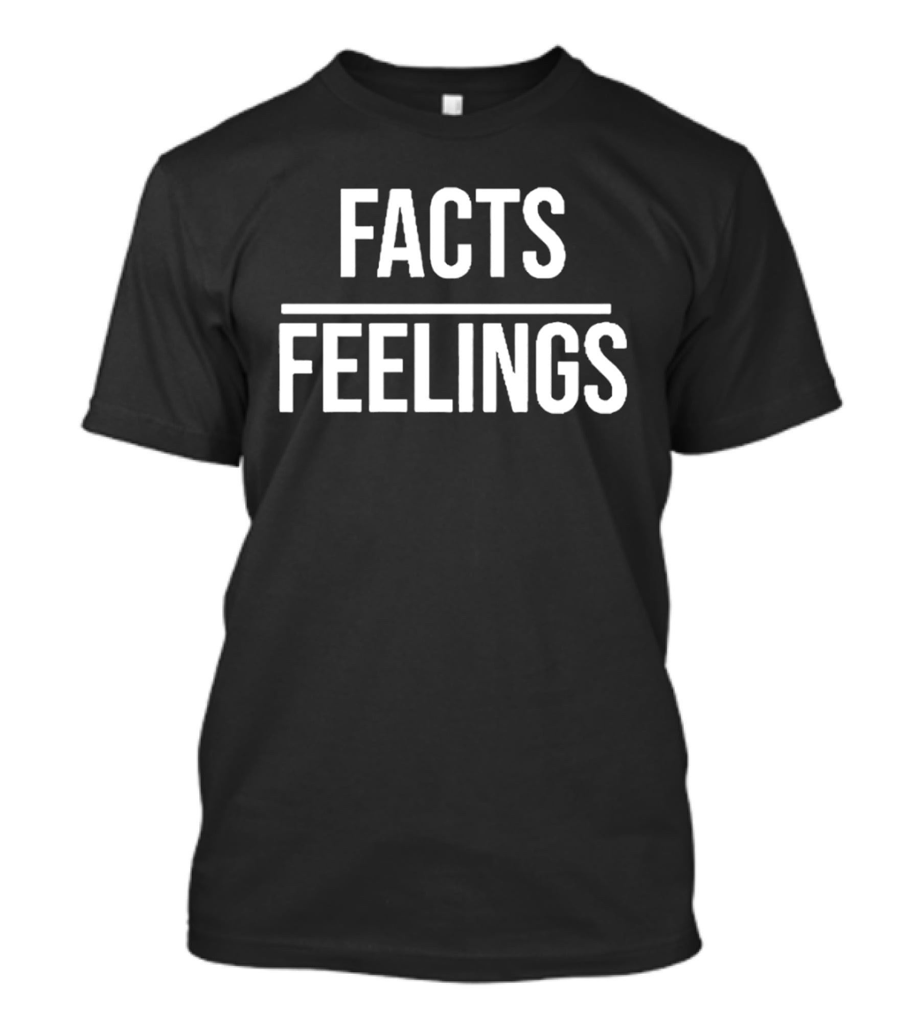 Facts Over Feelings Logic Truth Reason Emotion Subjective Perspective Mindset T-Shirt