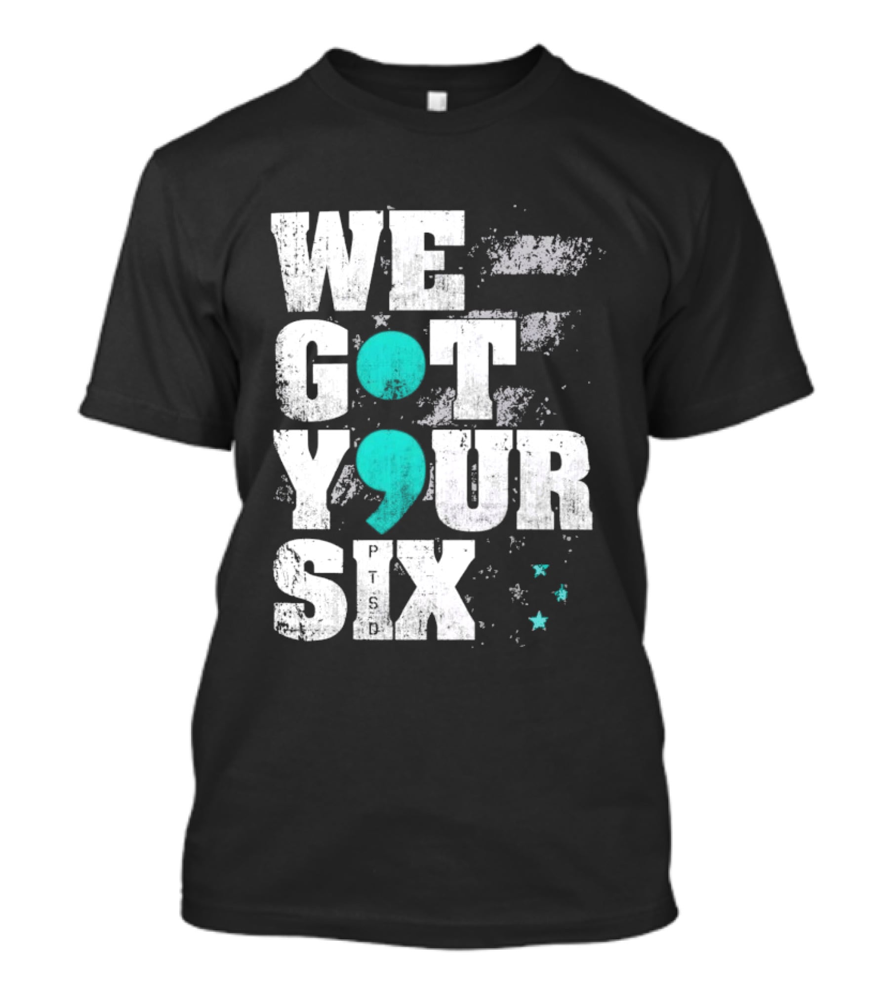 PTSD Awareness Support Military Veteran Mental Health We Got Your 6 Semicolon T-Shirt
