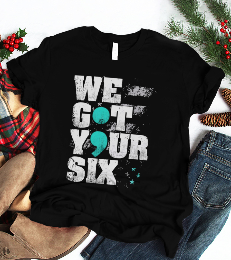PTSD Awareness Support Military Veteran Mental Health We Got Your 6 Semicolon T-Shirt