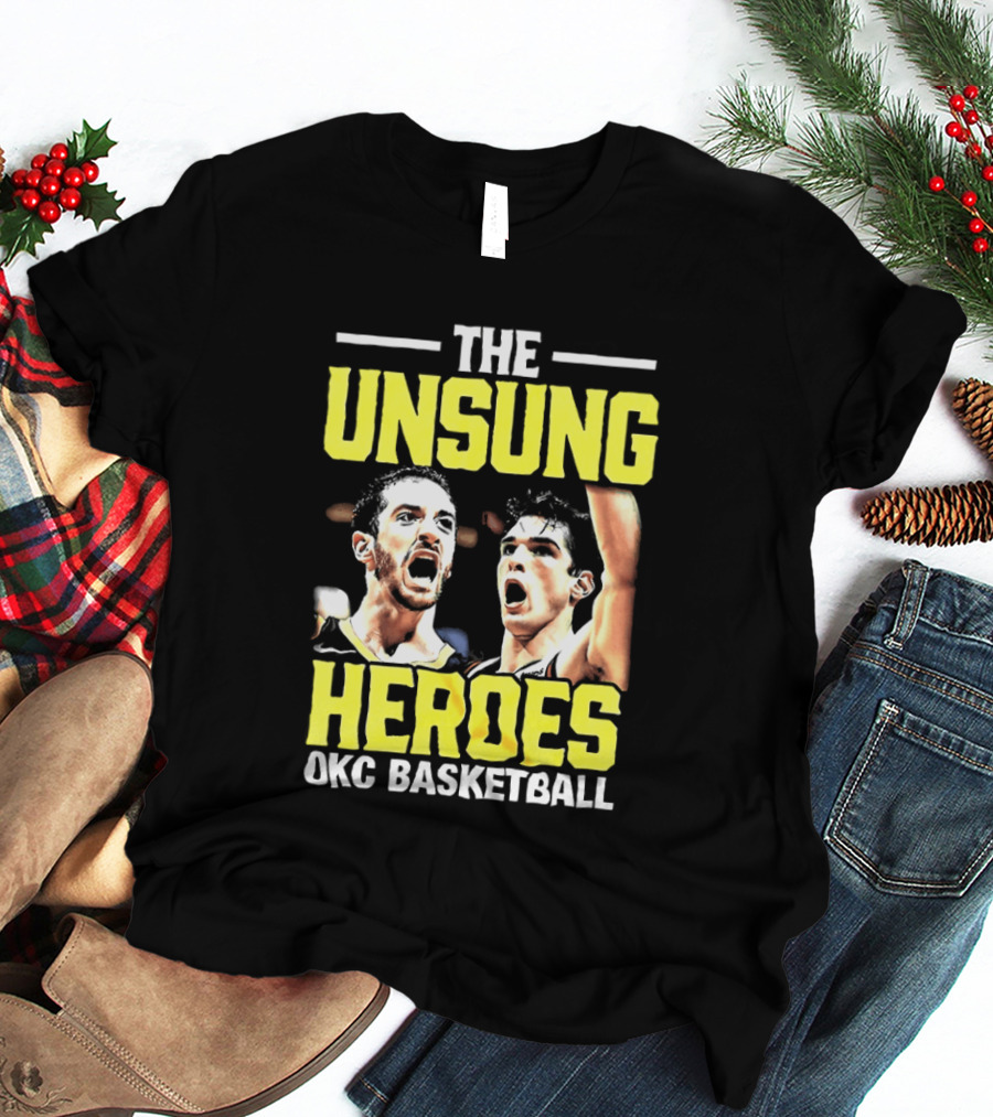 The Unsung Heroes Oklahoma City Thunder OKC Basketball T-Shirt