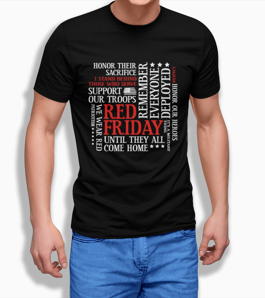 Red Friday Remember Everyone Deployed Support Our Troops Until They All Come Home Honor Sacrifice T-Shirt