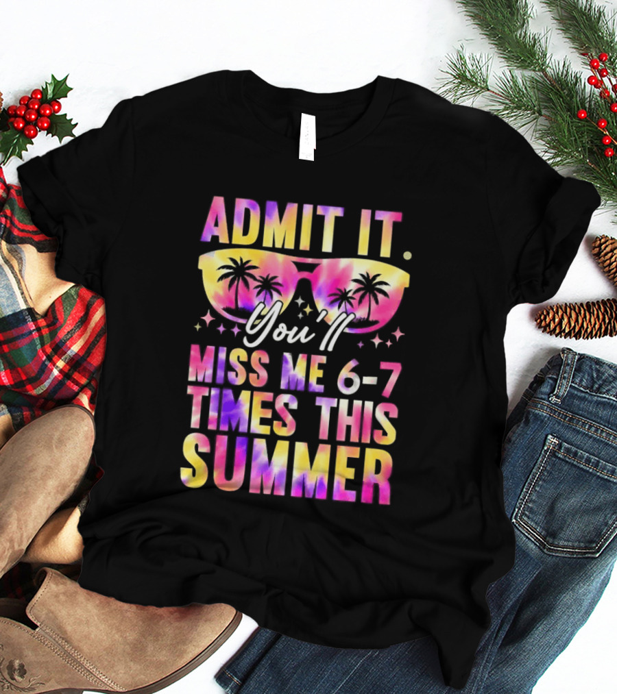 Admit It You'll Miss Me 6 7 Times This Summer Sunglasses Palm Trees T-Shirt