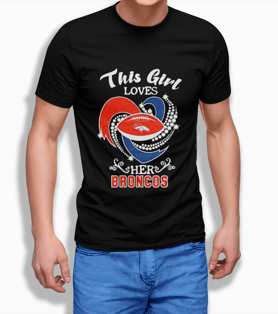 This Girl Loves Her Broncos Football Team T-Shirt