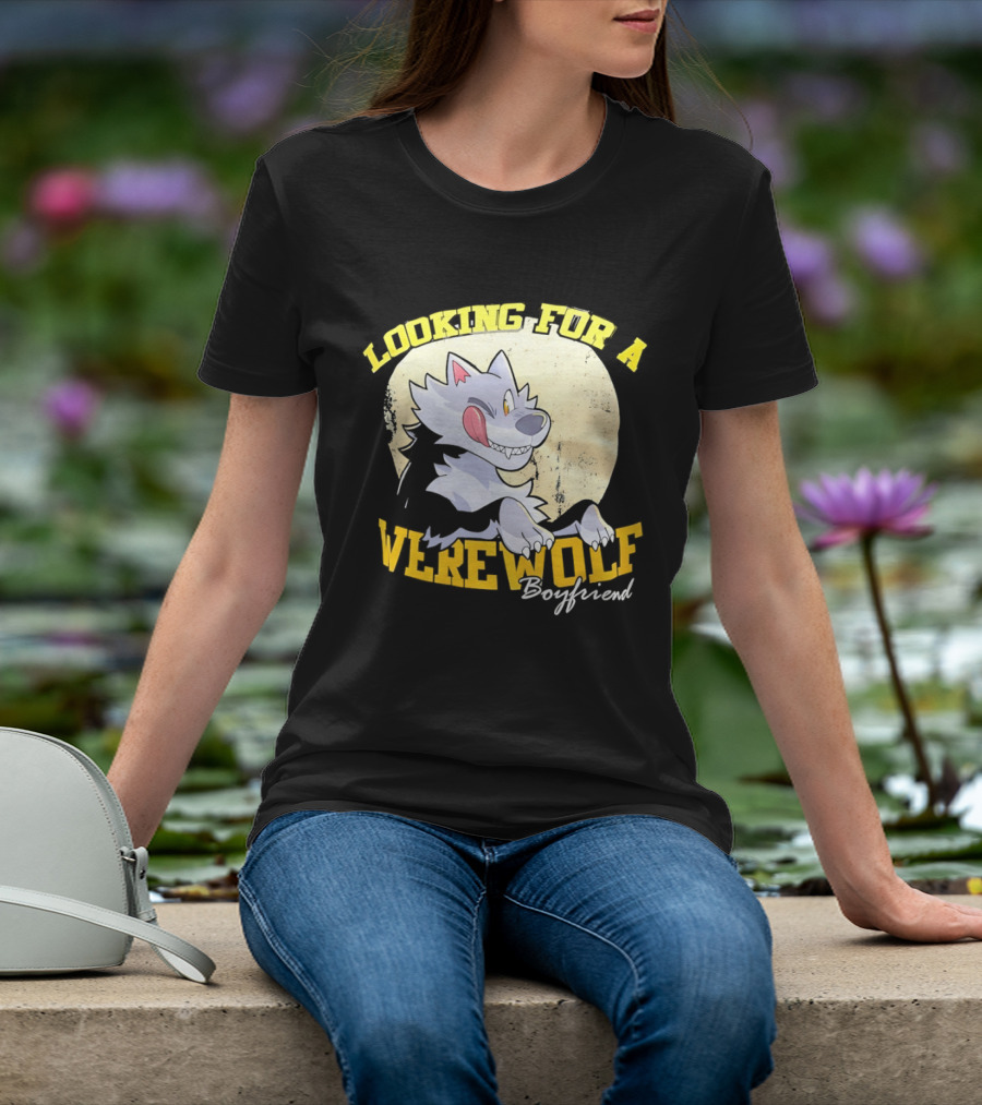 Looking For A Werewolf Boyfriend Wolf Moon T-Shirt