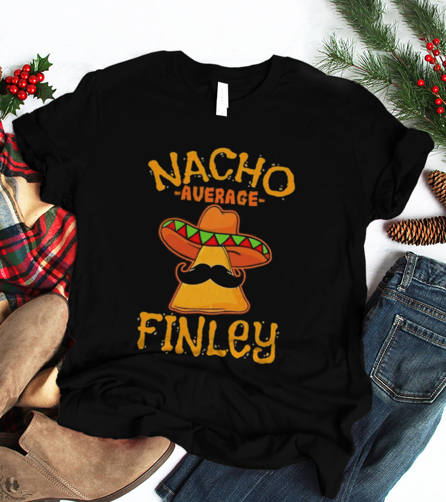 Nacho Average Finley Sombrero Mustache Tortilla Chip T-Shirt