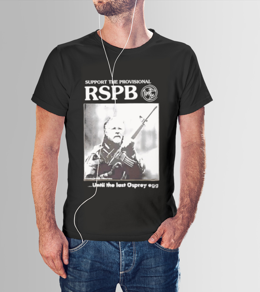 Support The Provisional RSPB Until The Last Osprey Egg T-Shirt