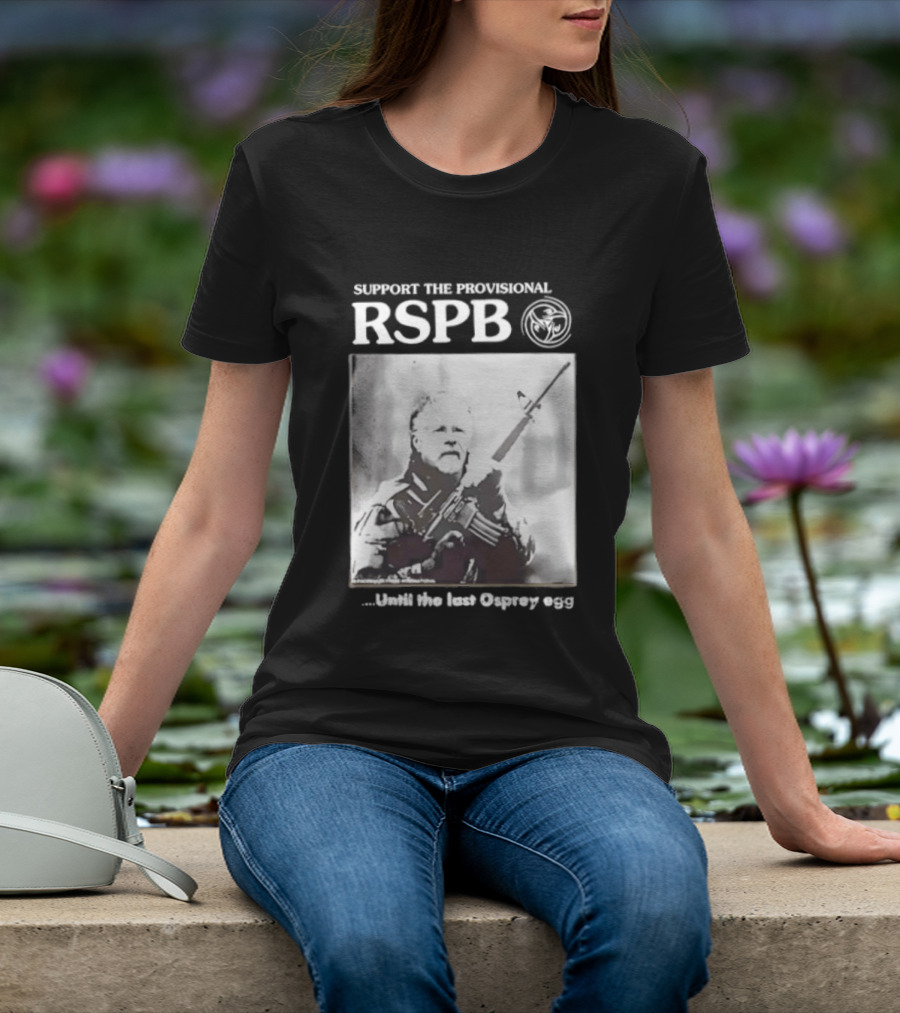 Support The Provisional RSPB Until The Last Osprey Egg T-Shirt