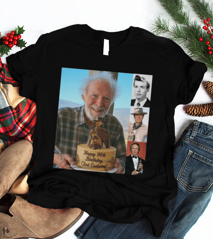 Happy 96th Birthday Clint Eastwood American Film Icon Celebrated With Cake And Photos T-Shirt