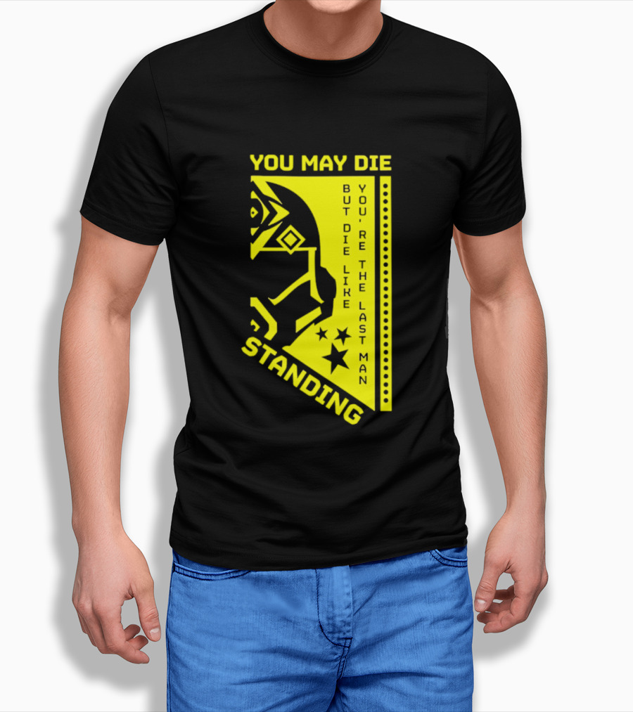 You May Die But Die Like The Last Man Standing Stars And Helmet T-Shirt