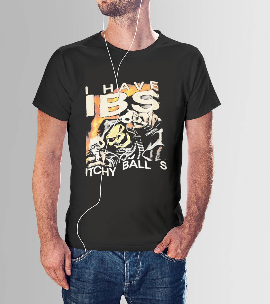 I Have IBS Itchy Ball S Grim Reaper Flames Skull Death T-Shirt