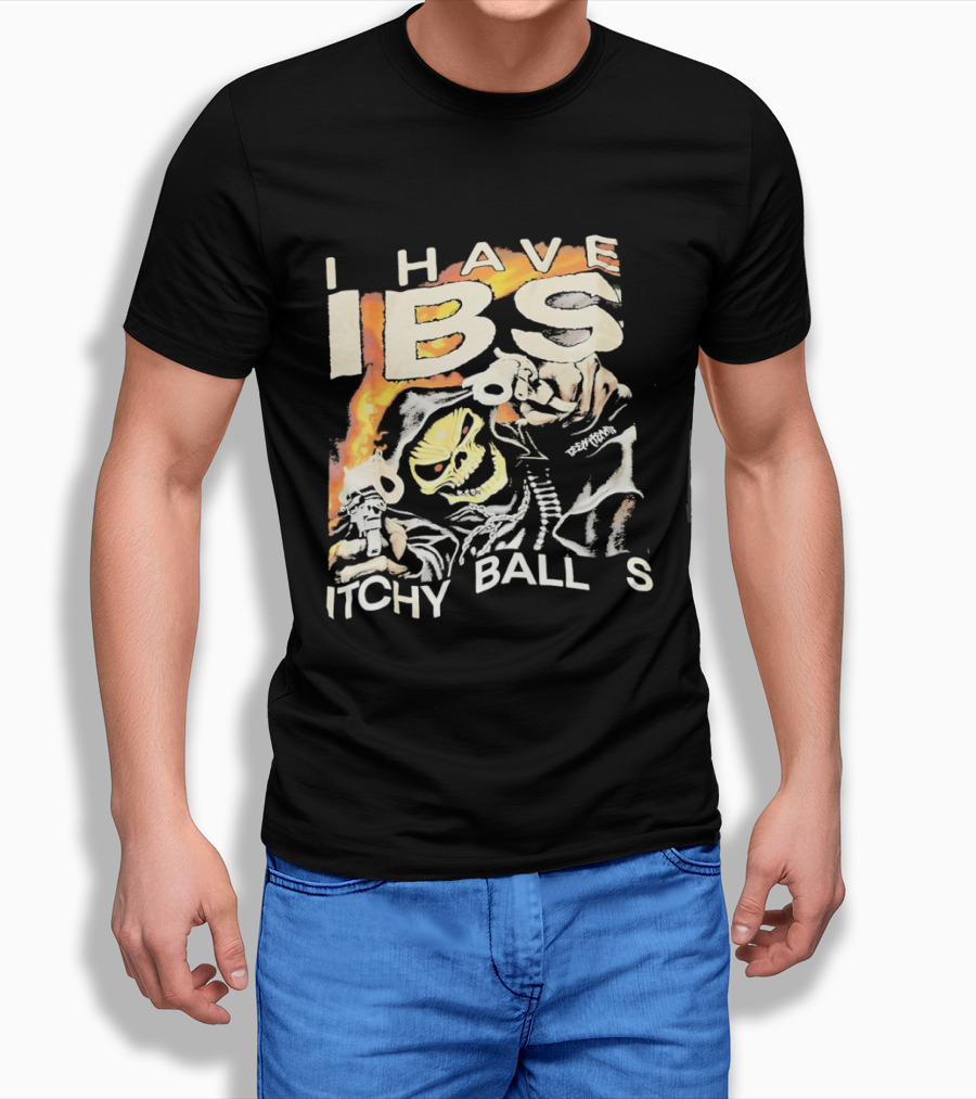 I Have IBS Itchy Ball S Grim Reaper Flames Skull Death T-Shirt