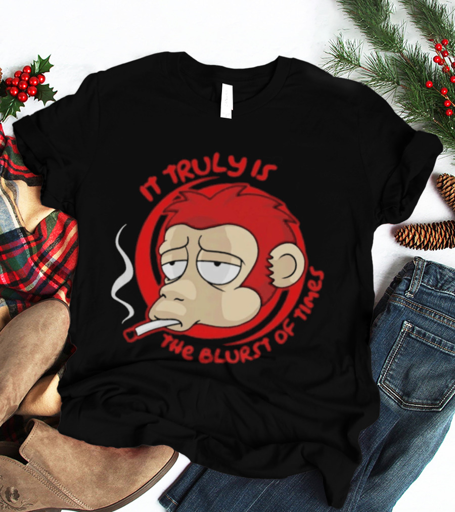 It Truly Is The Blurst Of Times Monkey Smoking Cigarette T-Shirt